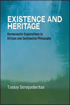 Hardcover Existence and Heritage: Hermeneutic Explorations in African and Continental Philosophy Book