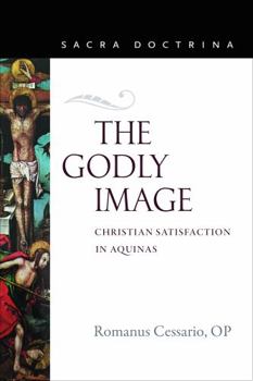 Paperback The Godly Image: Christian Satisfaction in Aquinas Book