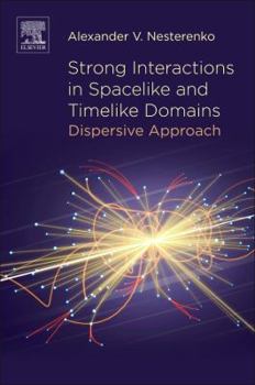 Paperback Strong Interactions in Spacelike and Timelike Domains: Dispersive Approach Book