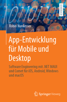 Paperback App-Entwicklung Für Mobile Und Desktop: Software Engineering Mit .Net Maui Und Comet Für Ios, Android, Windows Und macOS [German] Book