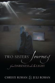 Paperback Two Sisters' Journey: From Darkness Into the Light Book