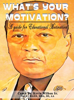 Hardcover What's your Motivation: A Guide for Educational Motivation Book