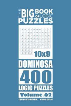 Paperback The Big Book of Logic Puzzles - Dominosa 400 Logic (Volume 62) Book