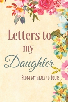 Paperback Letters to my Daughter Journal-Mother/Father Daughter Journal Appreciation Gift-Lined Notebook To Write In-6"x9" 120 Pages Book 12: Keepsake Gift to W Book