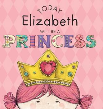 Hardcover Today Elizabeth Will Be a Princess Book