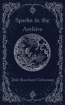 Paperback Sparks in the Archive Book