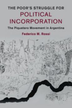 The Poor's Struggle for Political Incorporation - Book  of the Cambridge Studies in Contentious Politics