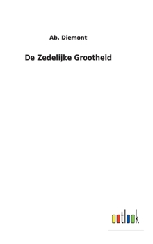 Hardcover De Zedelijke Grootheid [Dutch] Book