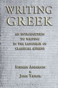 Paperback Writing Greek: An Introduction to Writing in the Language of Classical Athens Book