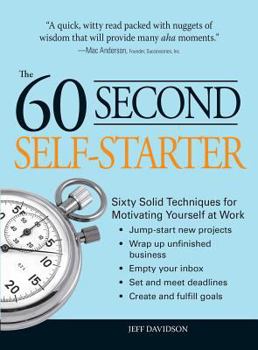 Paperback 60 Second Self-Starter: Sixty Solid Techniques for Motivating Yourself at Work Book