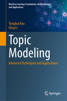 Hardcover Topic Modeling: Advanced Techniques and Applications Book