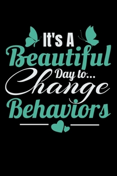 Its A Beautiful Day To Change Behavior: Dot Grid Page Notebook Gift For Computer Data Science Related People.