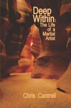 Paperback Deep Within: The Life of a Martial Artist Book