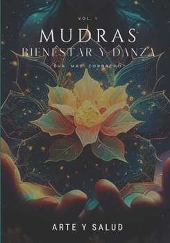 Paperback Mudras Bienestar y Danza vol. 1: Arte y salud [Spanish] Book