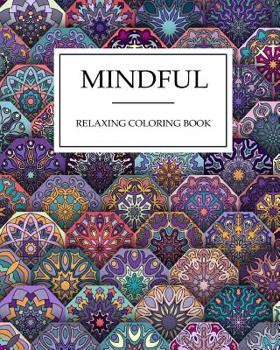 Mindful RELAXING coloring book: Mindful & Creative Calm Coloring Books For Adults: Book for Relaxation and Meditation, Extra Large size, Colouring Books For Adults & Teens