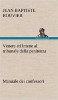 Hardcover Venere ed Imene al tribunale della penitenza: manuale dei confessori [German] Book