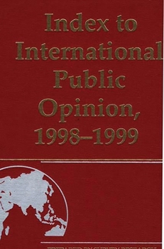 Paperback Index to International Public Opinion, 1998-1999 Book