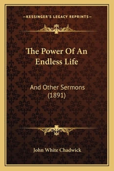 Paperback The Power Of An Endless Life: And Other Sermons (1891) Book