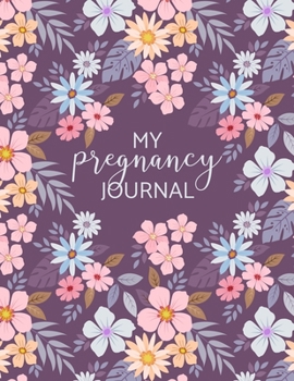 Paperback My Pregnancy Journal: Purple Floral Log Book, Planner and Checklists for Expecting Mothers Book