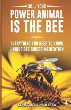 So… Your Power Animal is the BEE: Everything You Need to Know Unique Bee Guided Meditation