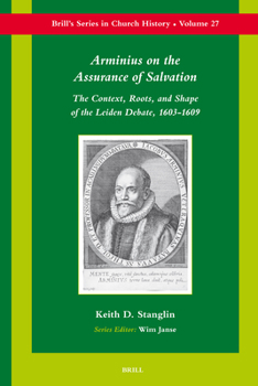 Hardcover Arminius on the Assurance of Salvation: The Context, Roots, and Shape of the Leiden Debate, 1603-1609 Book