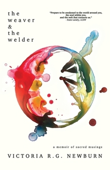 The Weaver & the Welder: A Memoir of Sacred Musings