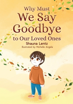 Paperback Why Must We Say Goodbye to Our Loved Ones Book