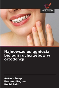 Najnowsze osiagniecia biologii ruchu zebów w ortodoncji (Polish Edition)