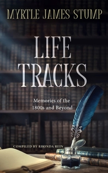 Paperback Life Tracks: Memories of the 1800s and Beyond Book