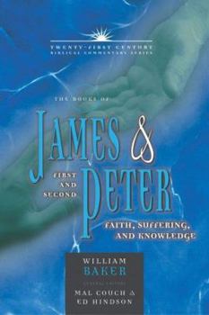 The Books of James & First and Second Peter: Faith, Suffering, and Knowledge (Twenty-First Century Biblical Commentary) - Book  of the 21st Century Biblical Commentary