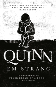 Quinn: 'Hypnotically beautiful' - Mark Haddon, author of The Curious Incident of the Dog in the Nighttime