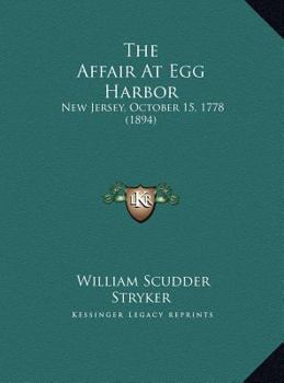 Hardcover The Affair At Egg Harbor: New Jersey, October 15, 1778 (1894) Book