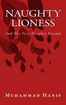 Paperback Naughty Lioness: And Her Very Naughty Friends Book