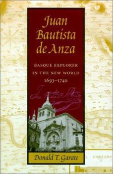 Hardcover Juan Bautista de Anza: Basque Explorer in the New World Book