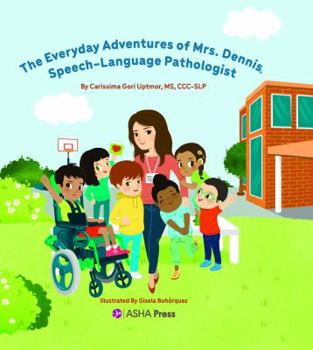 Hardcover The Everyday Adventures of Mrs. Dennis, Speech-Language Pathologist Book