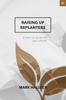 Paperback Raising Up Replanters: A Start-Up Guide for Your Church Book