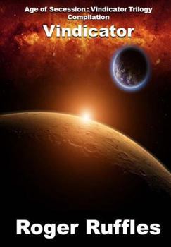 Paperback Age of Secession: VINDICATOR TRILOGY FULL COMPILATION: Vindicator Trilogy Book