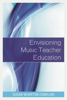 Hardcover Envisioning Music Teacher Education Book