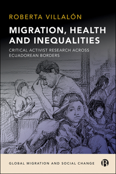 Hardcover Migration, Health, and Inequalities: Critical Activist Research Across Ecuadorean Borders Book