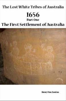 Paperback The Lost White Tribes of Australia Part 1: 1656 The First Settlement of Australia Book