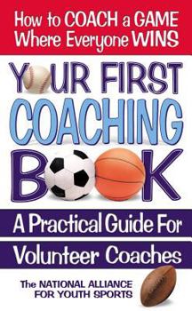 Paperback Your First Coaching Book: A Practical Guide for Volunteer Coaches Book
