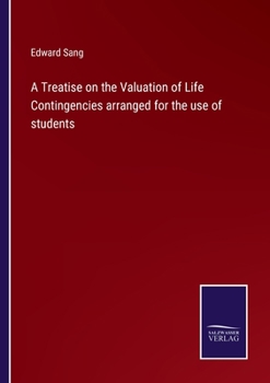 Paperback A Treatise on the Valuation of Life Contingencies arranged for the use of students Book