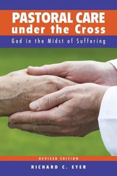 Paperback Pastoral Care Under the Cross: God in the Midst of Suffering Book