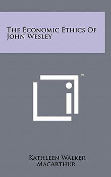 Hardcover The Economic Ethics Of John Wesley Book