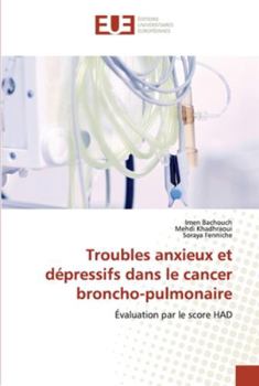 Paperback Troubles anxieux et dépressifs dans le cancer broncho-pulmonaire [French] Book