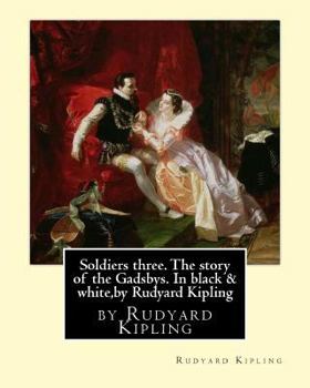 Paperback Soldiers three. The story of the Gadsbys. In black & white, by Rudyard Kipling: Autorized edition Book