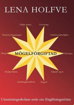 Paperback Mögelförgiftad: Utmattningsskolans serie om förgiftningsrötter [Swedish] Book