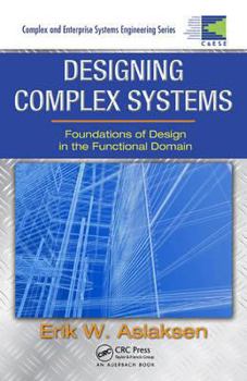 Hardcover Designing Complex Systems: Foundations of Design in the Functional Domain Book