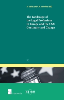 The Landscape of the Legal Professions in Europe and the USA: Continuity and Change (95) - Book #95 of the IUS Commune: European and Comparative Law