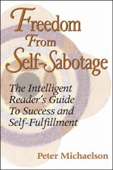 Paperback Freedom from Self-Sabotage: The Intelligent Reader's Guide to Success & Self-Fulfillment Book